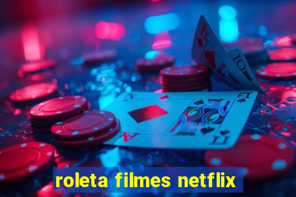 roleta filmes netflix